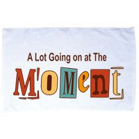 NOT A LOT GOING ON AT THE MOMENT Microfiber Hand Towel