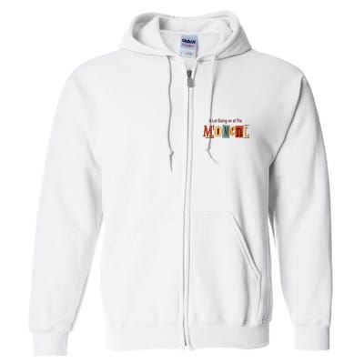 NOT A LOT GOING ON AT THE MOMENT Full Zip Hoodie