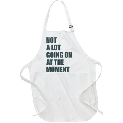 Not A Lot Going On At The Moment Humor Full-Length Apron With Pockets