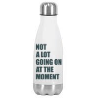 Not A Lot Going On At The Moment Humor Stainless Steel Insulated Water Bottle