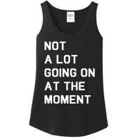 Not A Lot Going On At The Moment Ladies Essential Tank