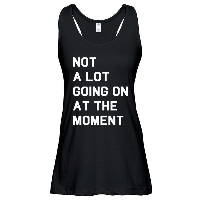 Not A Lot Going On At The Moment Ladies Essential Flowy Tank