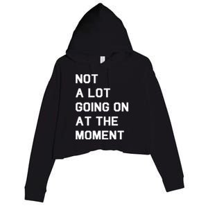 Not A Lot Going On At The Moment Crop Fleece Hoodie