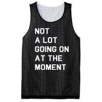 Not A Lot Going On At The Moment Mesh Reversible Basketball Jersey Tank