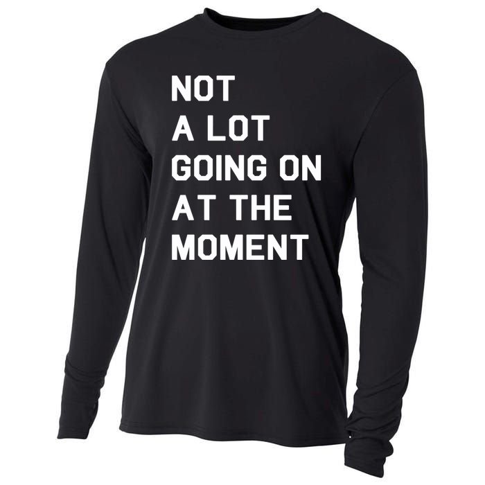 Not A Lot Going On At The Moment Cooling Performance Long Sleeve Crew