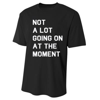 Not A Lot Going On At The Moment Performance Sprint T-Shirt