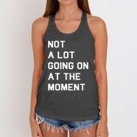 Not A Lot Going On At The Moment Women's Knotted Racerback Tank