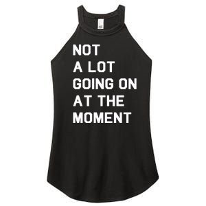 Not A Lot Going On At The Moment Women's Perfect Tri Rocker Tank