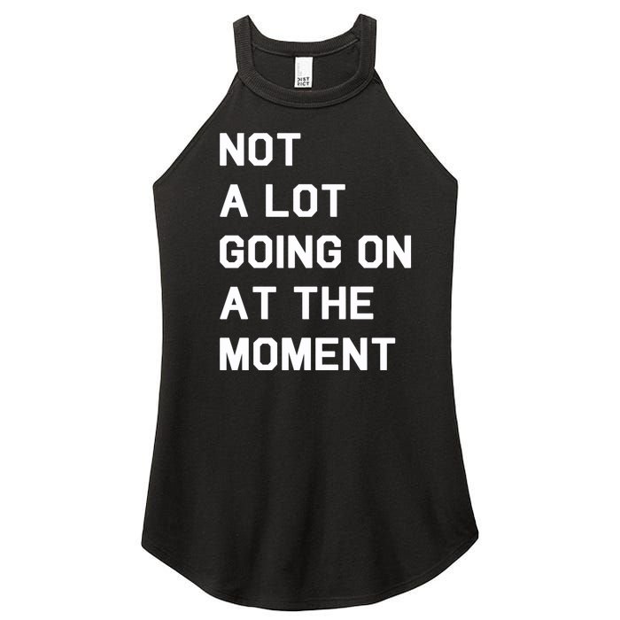 Not A Lot Going On At The Moment Women's Perfect Tri Rocker Tank