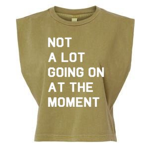 Not A Lot Going On At The Moment Garment-Dyed Women's Muscle Tee