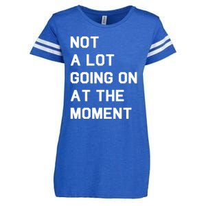 Not A Lot Going On At The Moment Enza Ladies Jersey Football T-Shirt