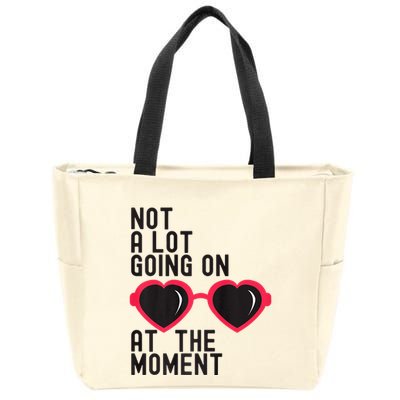 Not A Lot Going On At The Moment Zip Tote Bag