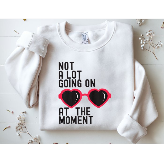 Not A Lot Going On At The Moment Sweatshirt