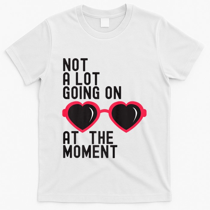 Not A Lot Going On At The Moment T-Shirt