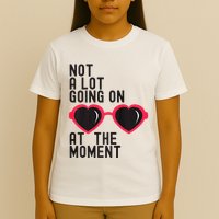 Not A Lot Going On At The Moment T-Shirt