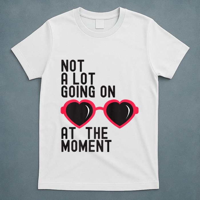 Not A Lot Going On At The Moment T-Shirt