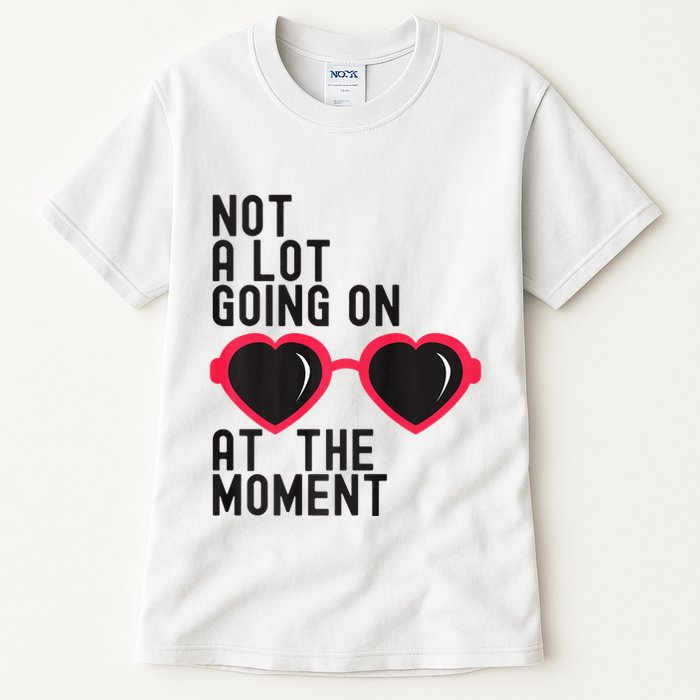 Not A Lot Going On At The Moment Tall T-Shirt