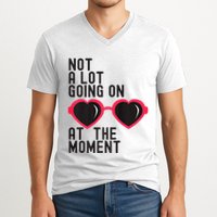 Not A Lot Going On At The Moment V-Neck T-Shirt