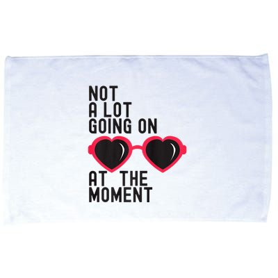 Not A Lot Going On At The Moment Microfiber Hand Towel