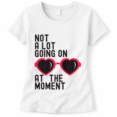 Not A Lot Going On At The Moment Womens T-Shirt