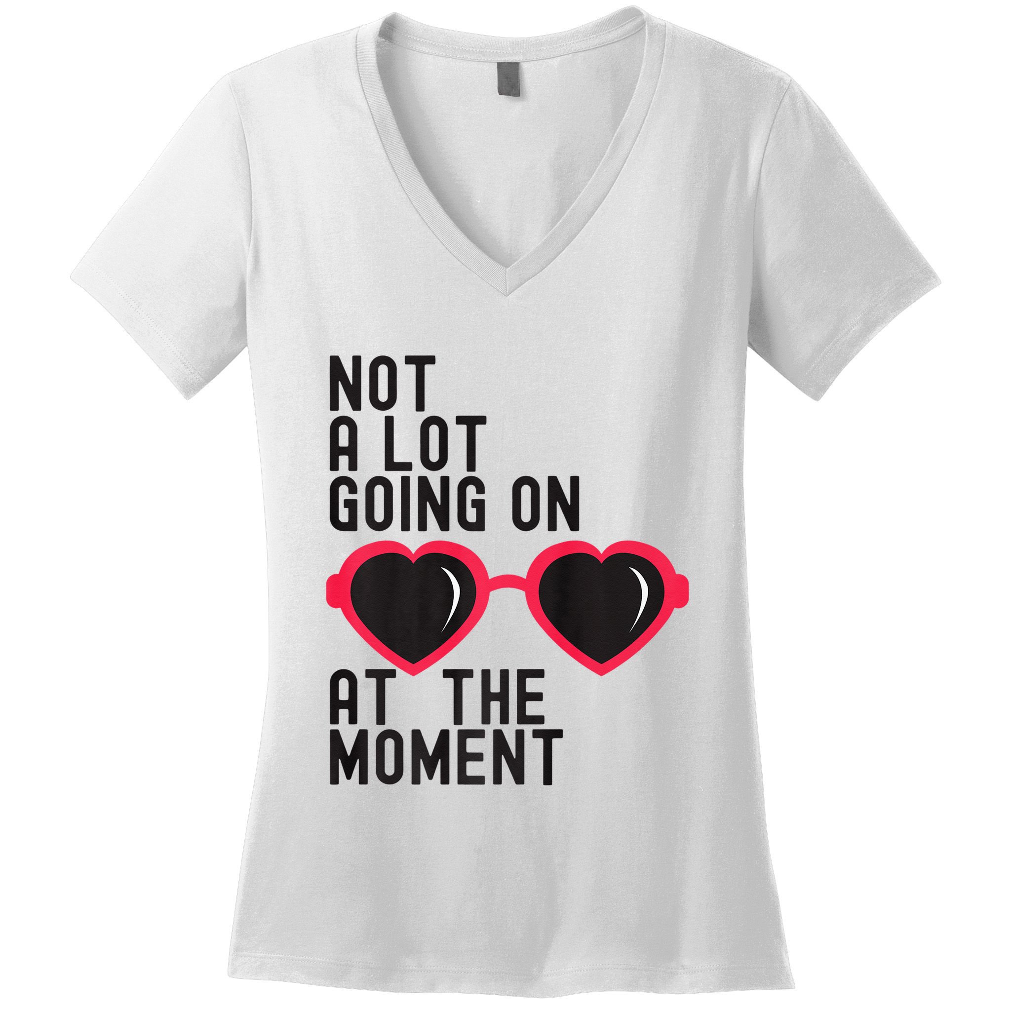 Not A Lot Going On At The Moment Women's V-Neck T-Shirt
