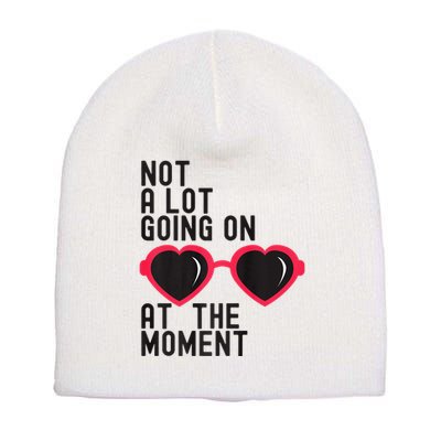 Not A Lot Going On At The Moment Short Acrylic Beanie