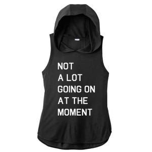 Not A Lot Going On At The Moment Ladies PosiCharge Tri-Blend Wicking Draft Hoodie Tank