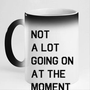 Not A Lot Going On At The Moment 11oz Black Color Changing Mug