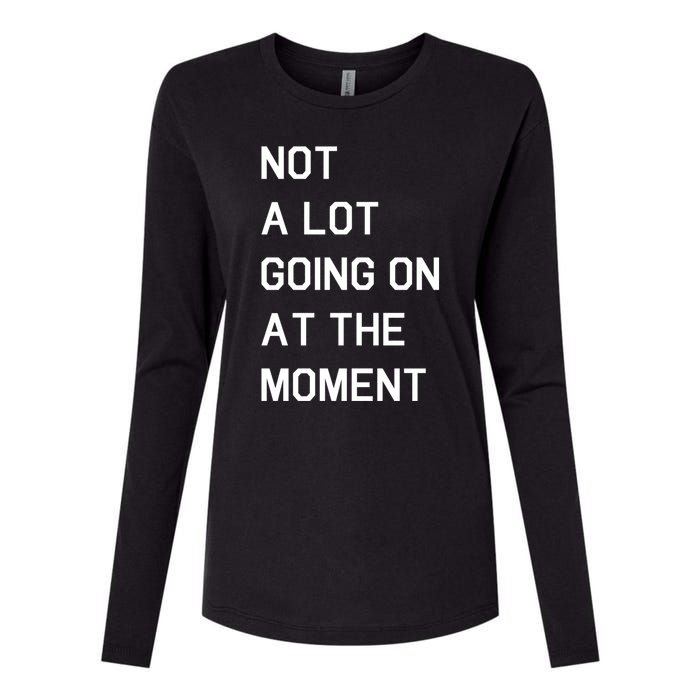 Not A Lot Going On At The Moment Womens Cotton Relaxed Long Sleeve T-Shirt