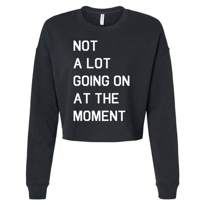 Not A Lot Going On At The Moment Cropped Pullover Crew