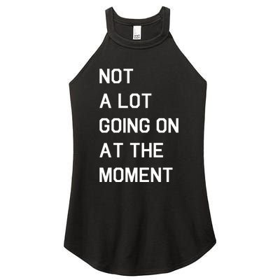 Not A Lot Going On At The Moment Women’s Perfect Tri Rocker Tank