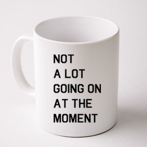 Not A Lot Going On At The Moment Coffee Mug