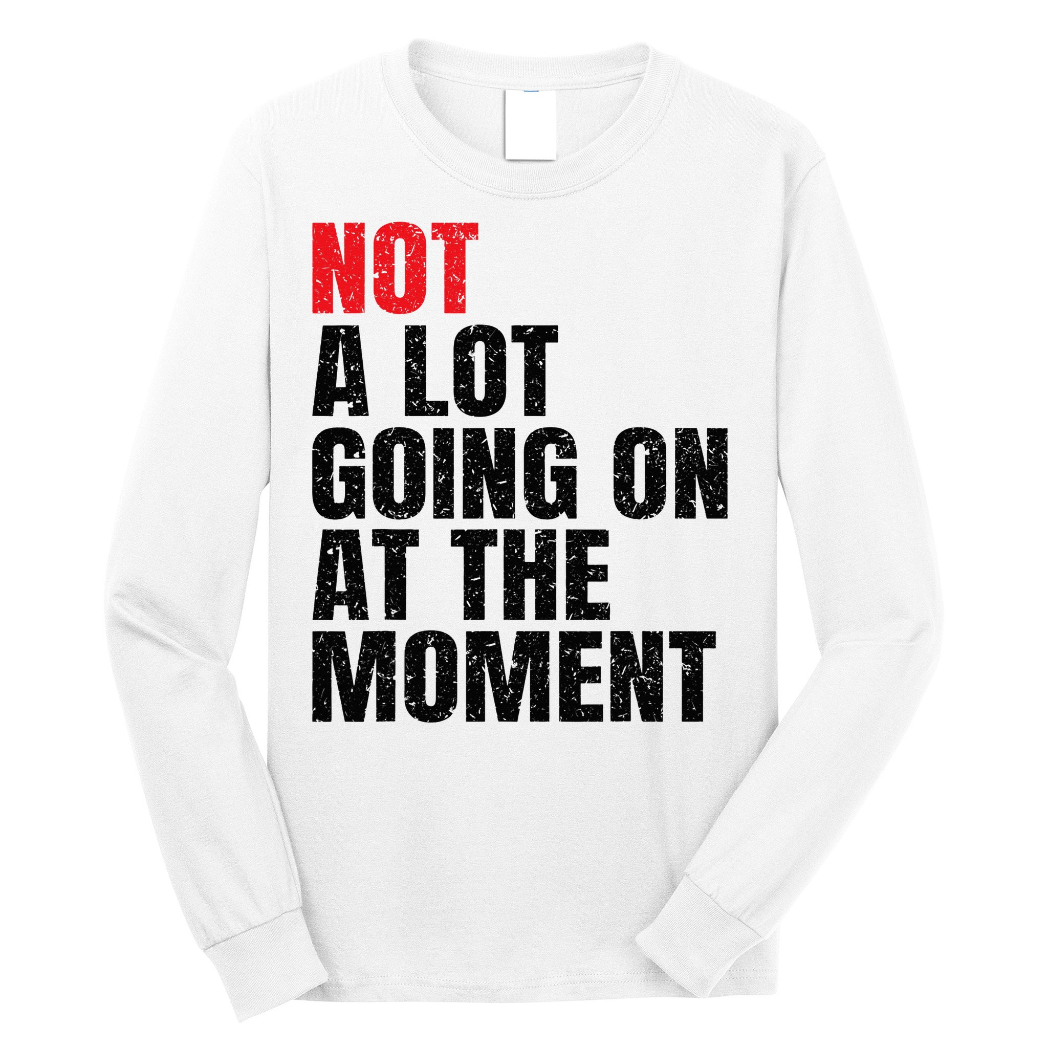 Not a Lot Going on at the Moment Vintage Long Sleeve Shirt