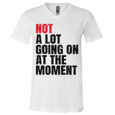Not a Lot Going on at the Moment Vintage V-Neck T-Shirt