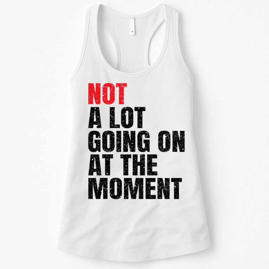 Not a Lot Going on at the Moment Vintage Womens Tank Top
