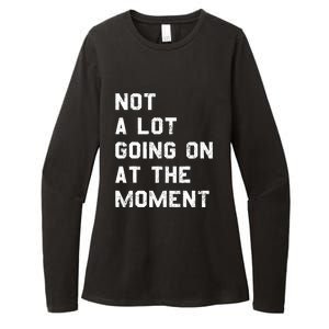 Not A Lot Going On At The Moment Funny Gift Womens CVC Long Sleeve Shirt