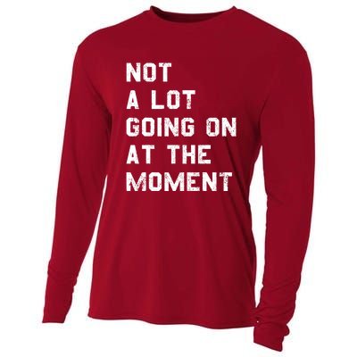 Not A Lot Going On At The Moment Funny Gift Cooling Performance Long Sleeve Crew