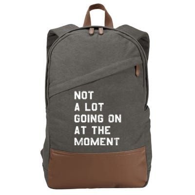 Not A Lot Going On At The Moment Funny Gift Cotton Canvas Backpack