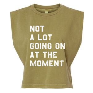 Not A Lot Going On At The Moment Funny Gift Garment-Dyed Women's Muscle Tee