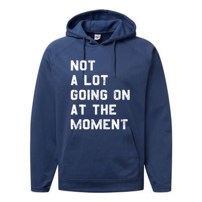 Not A Lot Going On At The Moment Funny Gift Performance Fleece Hoodie