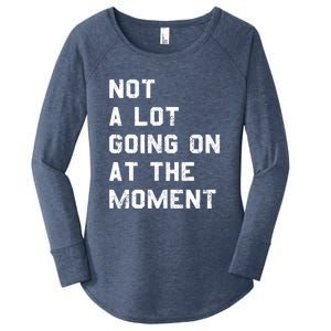 Not A Lot Going On At The Moment Funny Gift Women's Perfect Tri Tunic Long Sleeve Shirt