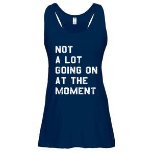 Not A Lot Going On At The Moment Funny Gift Ladies Essential Flowy Tank