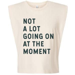 Not A Lot Going On At The Moment Garment-Dyed Women's Muscle Tee