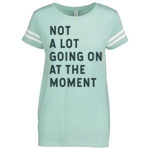 Not A Lot Going On At The Moment Enza Ladies Jersey Football T-Shirt