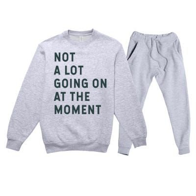 Not A Lot Going On At The Moment Premium Crewneck Sweatsuit Set