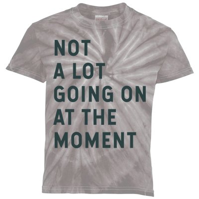 Not A Lot Going On At The Moment Kids Tie-Dye T-Shirt