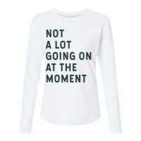 Not A Lot Going On At The Moment Womens Cotton Relaxed Long Sleeve T-Shirt