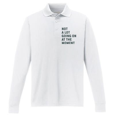 Not A Lot Going On At The Moment Performance Long Sleeve Polo