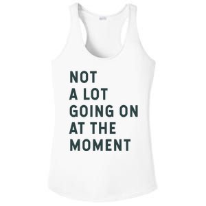 Not A Lot Going On At The Moment Ladies PosiCharge Competitor Racerback Tank