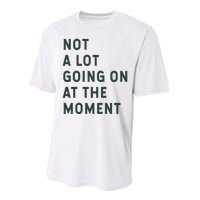 Not A Lot Going On At The Moment Performance Sprint T-Shirt